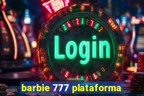 barbie 777 plataforma